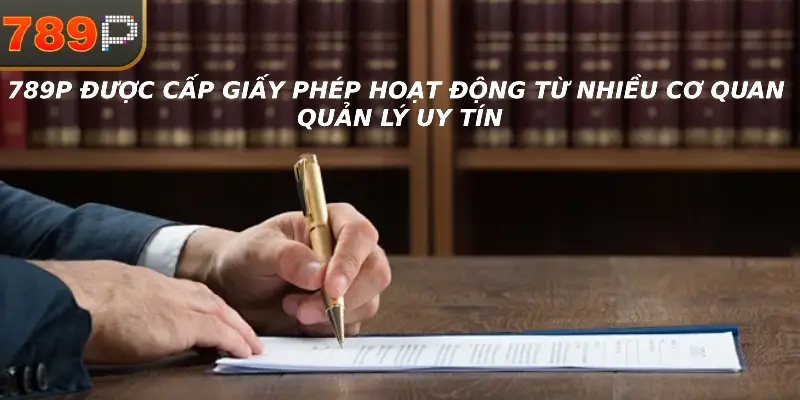 Giấy Phép Hoạt Động 789P-Sự Minh Bạch và Đảm Bảo An Toàn Cho Người Chơi 789P được cấp giấy phép hoạt động từ nhiều cơ quan quản lý uy tín