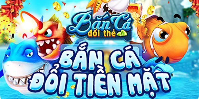 Game Bắn Cá Rút Tiền Mặt-Cách Chơi và Chiến Lược Để Thắng Lớn Bắn cá đổi thưởng hấp dẫn với nhiều giải thưởng lớn