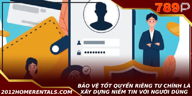Quyền Riêng Tư - Chính Sách Bảo Vệ Người Chơi Tại 789P Bảo vệ tốt quyền riêng tư chính là xây dựng niềm tin với người dùng