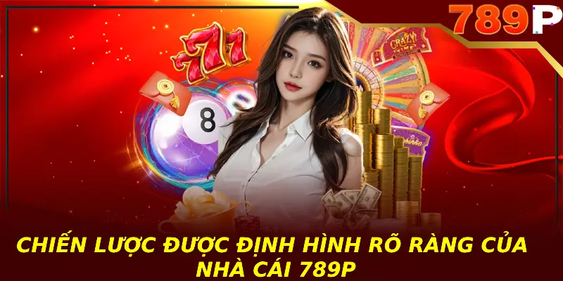 Trang Chủ Chiến lược được định hình rõ ràng của nhà cái 789P