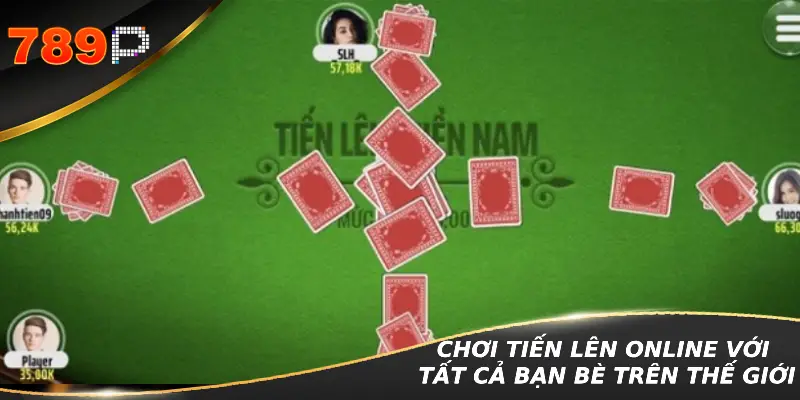 Chơi Bài Tiến Lên Online 789P Trải Nghiệm trực tuyến Thú Vị. Chơi tiến lên online 789P -với tất cả bạn bè trên thế giới
