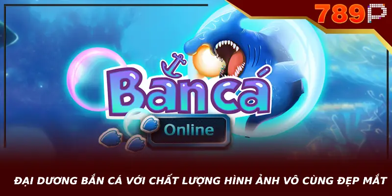 Trang Chủ Đại dương bắn cá với chất lượng hình ảnh vô cùng đẹp mắt
