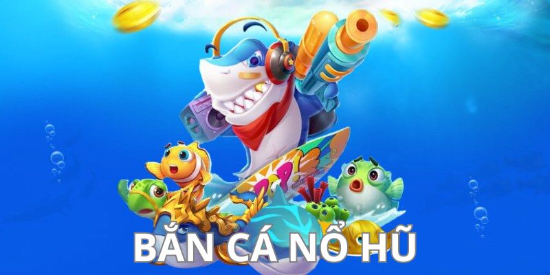 Bắn Cá Nổ Hũ- Hướng Dẫn Cách Chơi và Chiến Lược Giành Thưởng Lớn Luật chơi đơn giản bắn cá siêu đã